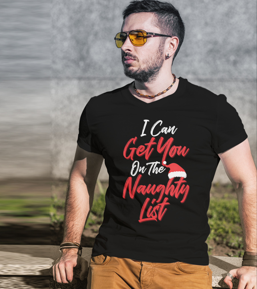 I Can Get You On The Naughty List Santa Hat Holiday Humor T-Shirt