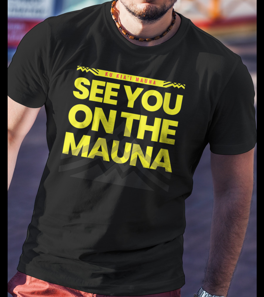 See You On The Mauna Ku Kia'i Mauna T-Shirt