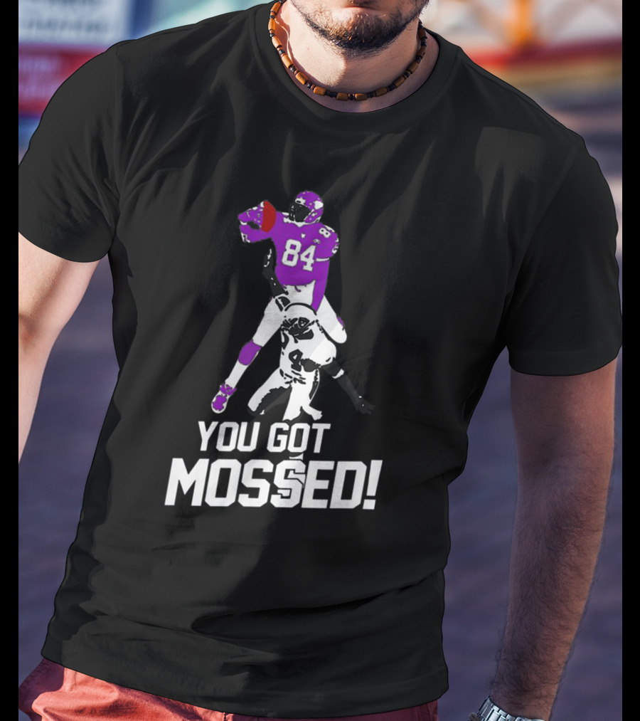 You Got Mossed 84 Football Catchphrase T-Shirt