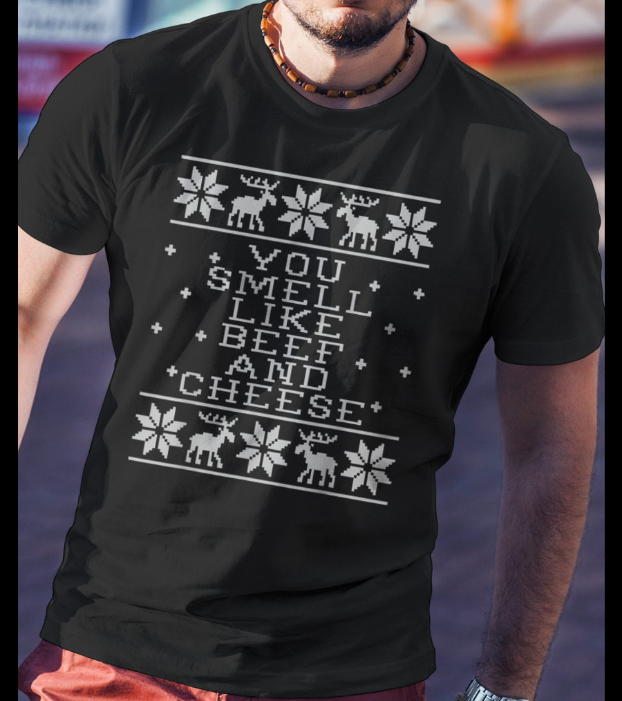 You Smell Like Beef And Cheese Ugly Christmas Sweater Design With Reindeer And Snowflakes T-Shirt