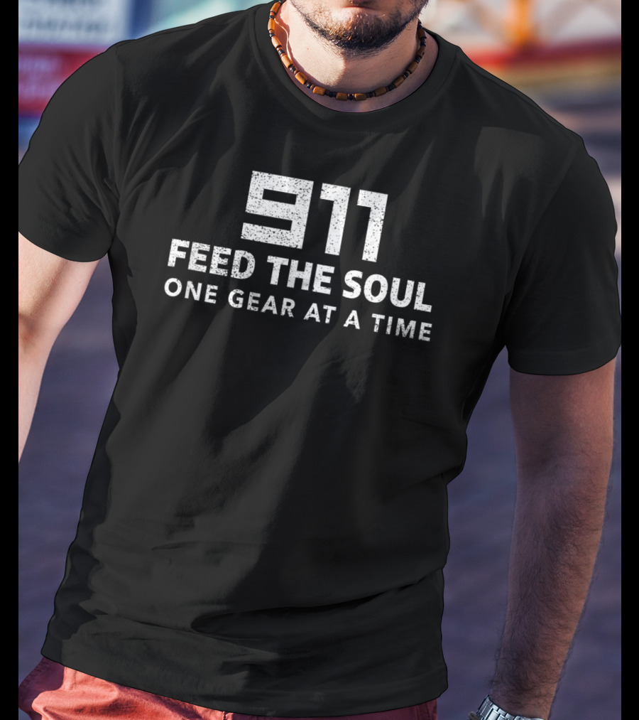 911 Feed The Soul One Gear At A Time Sport Car T-Shirt