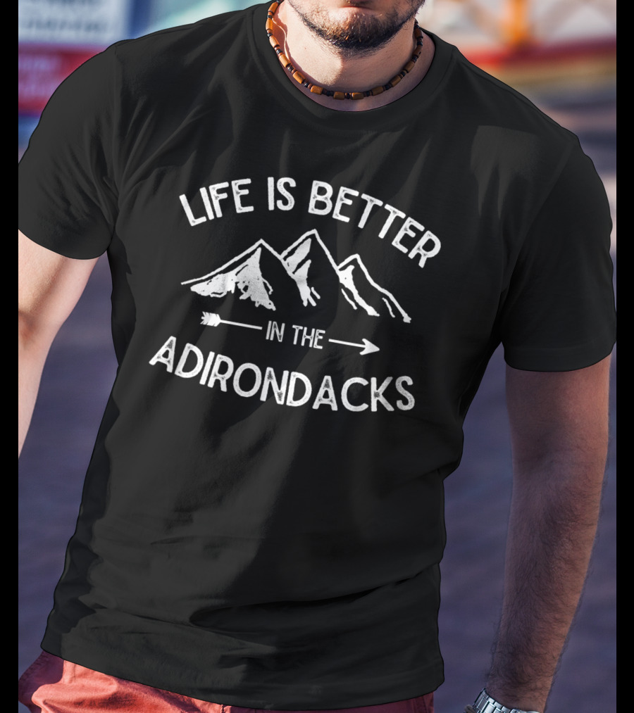 Life Is Better In The Adirondacks With Mountain And Arrow T-Shirt