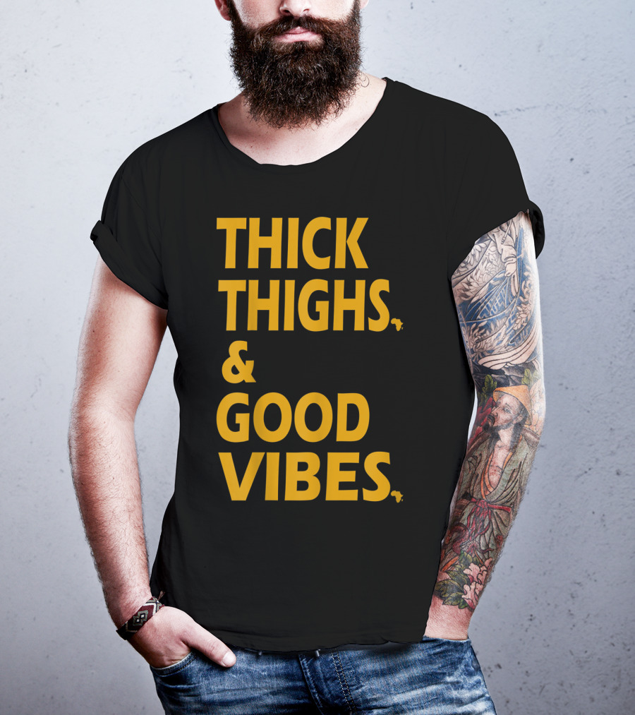 Thick Thighs And Good Vibes Alkebulan Dynasty Co T-Shirt