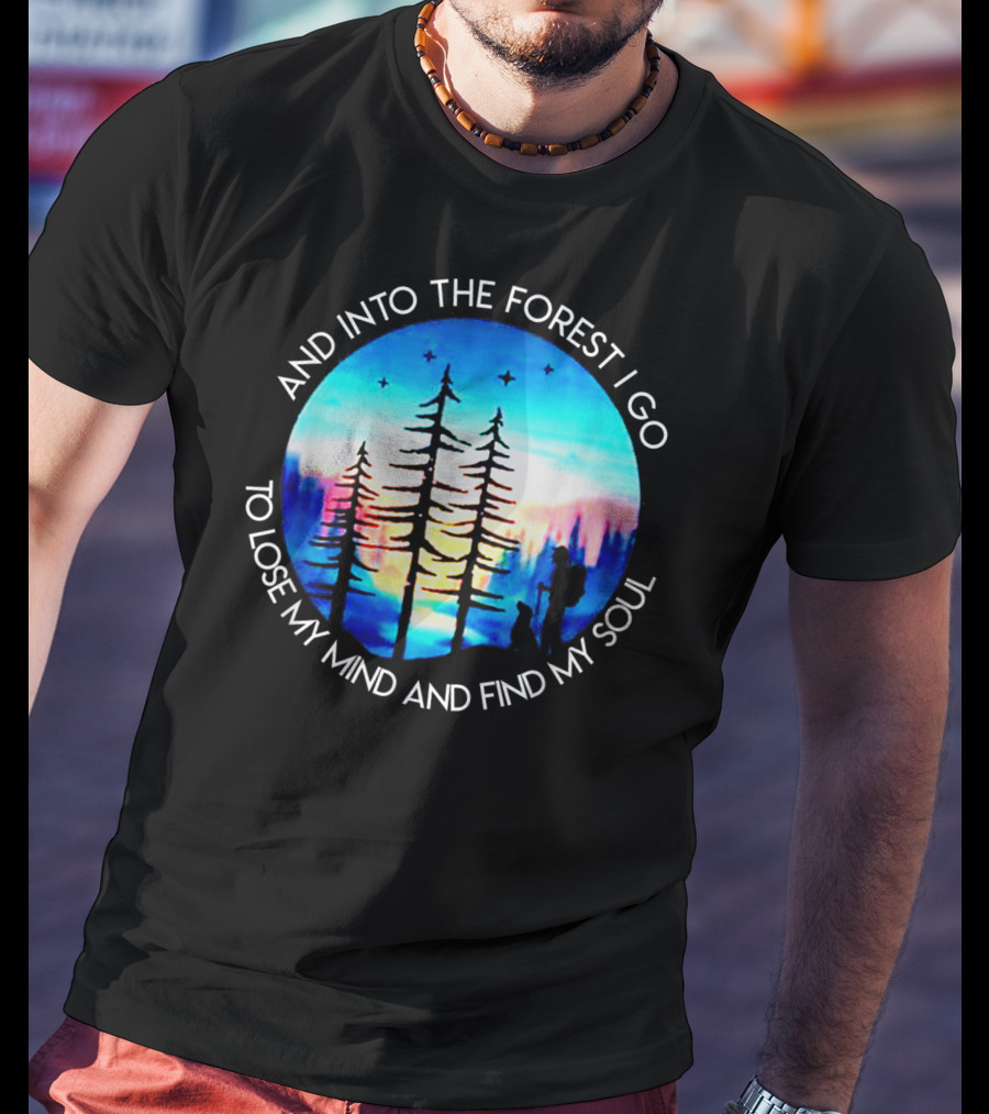 And Into The Forest I Go To Lose My Mind And Find My Soul Silhouette Scene T-Shirt