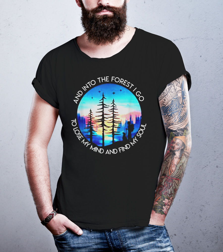 And Into The Forest I Go To Lose My Mind And Find My Soul Silhouette Scene T-Shirt