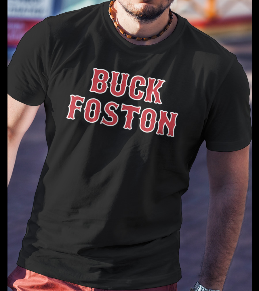 Buck Foston Anti Boston Sports Fan T-Shirt
