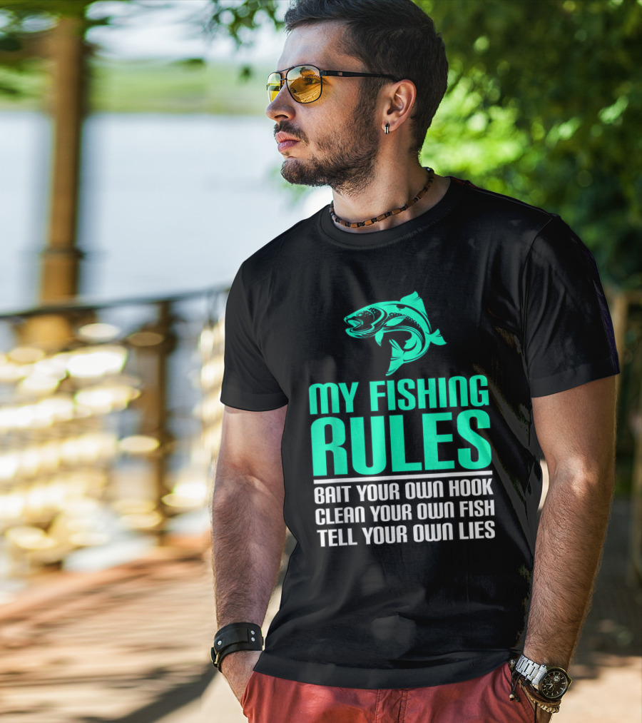My Fishing Rules Bait Your Own Hook Clean Your Own Fish Tell Your Own Lies T-Shirt