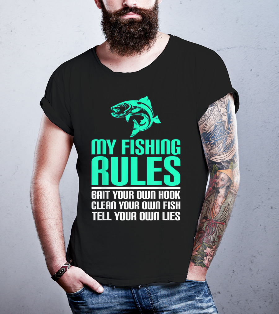 My Fishing Rules Bait Your Own Hook Clean Your Own Fish Tell Your Own Lies T-Shirt