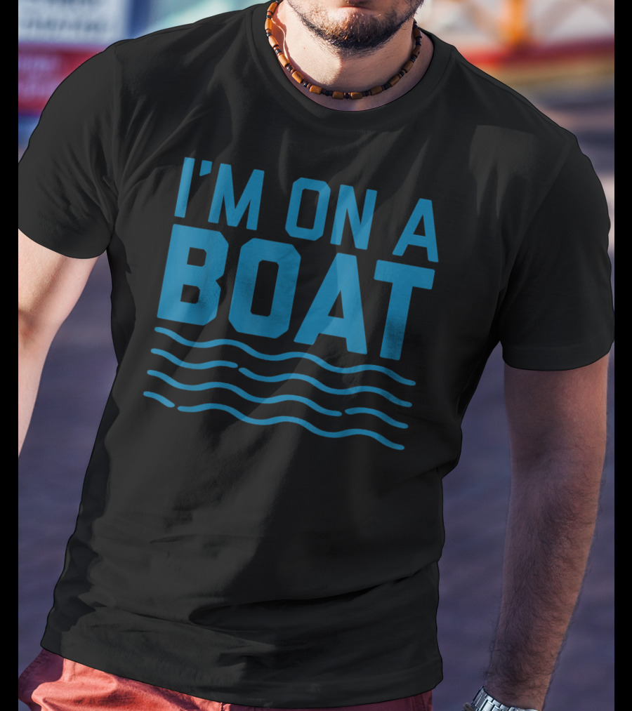 I'm On A Boat Blue Wave Funny Cruise T-Shirt