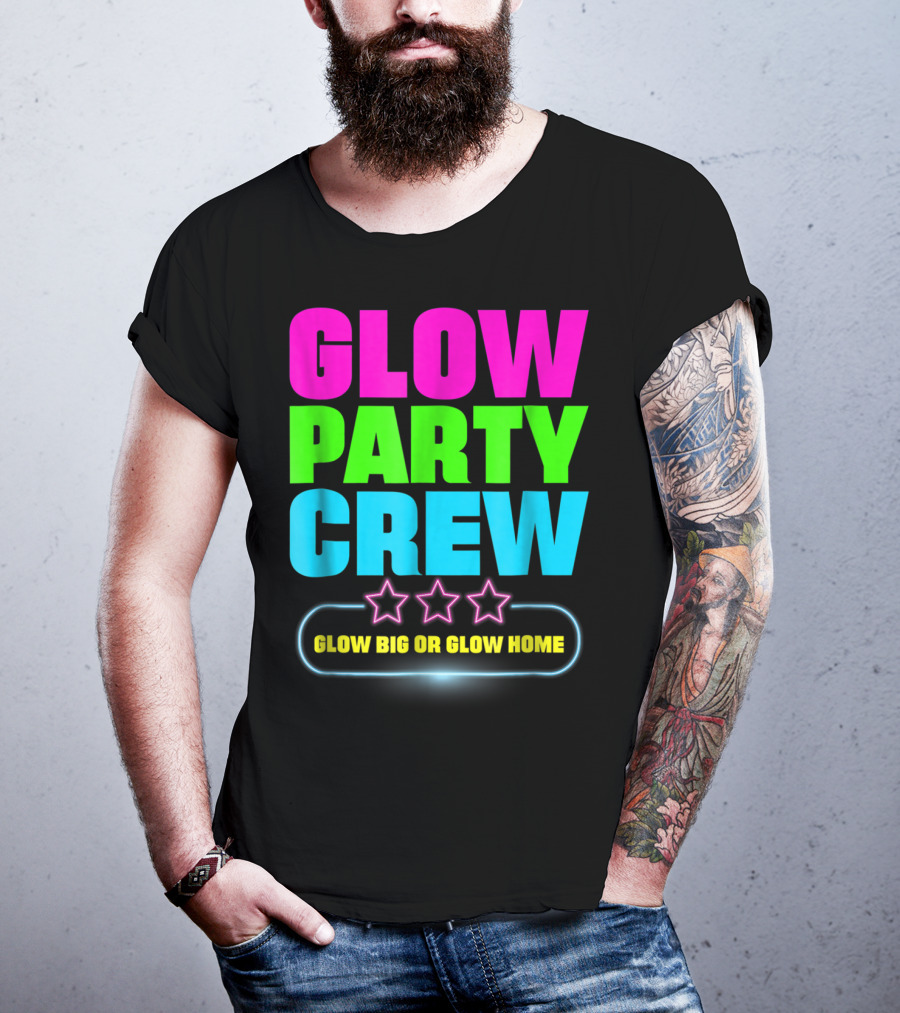 Glow Party Crew Neon Stars Glow Big Or Glow Home T-Shirt