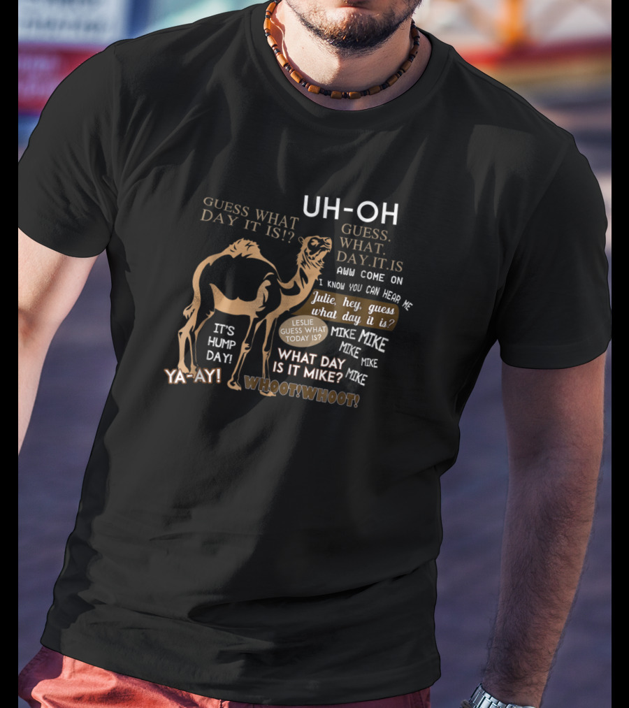 Uh-Oh It's Hump Day Guess What Day It Is Mike Mike Mike T-Shirt