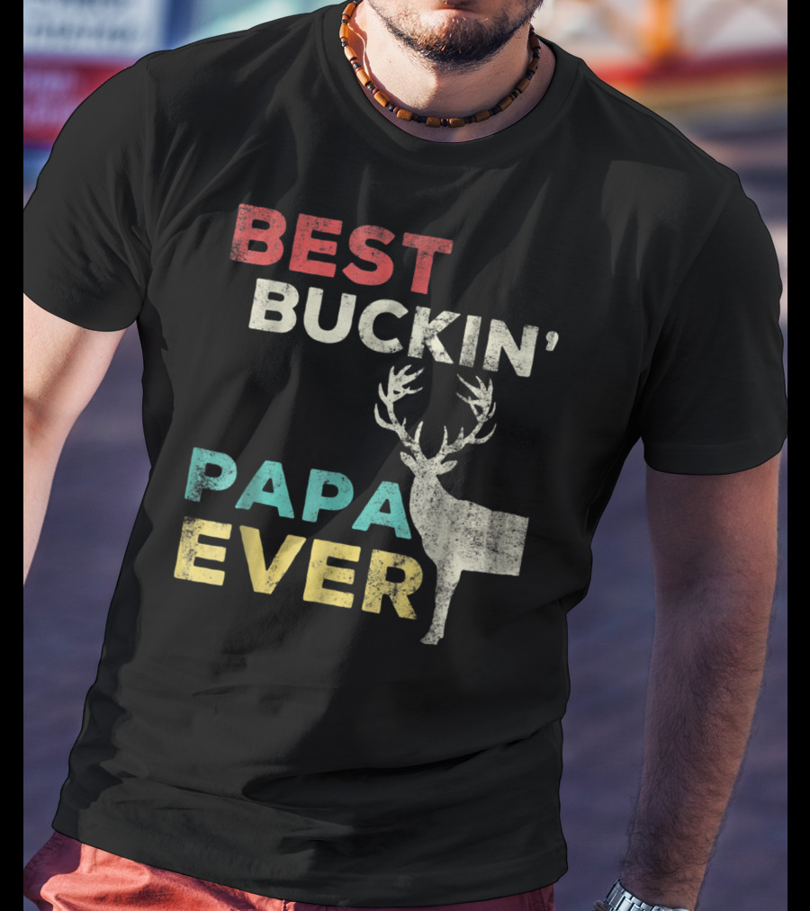 Best Buckin' Papa Ever Deer Hunting Bucking Father With Antlered Buck T-Shirt