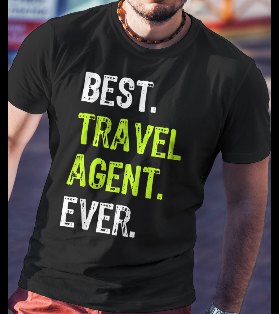 Best Travel Agent Ever T-Shirt