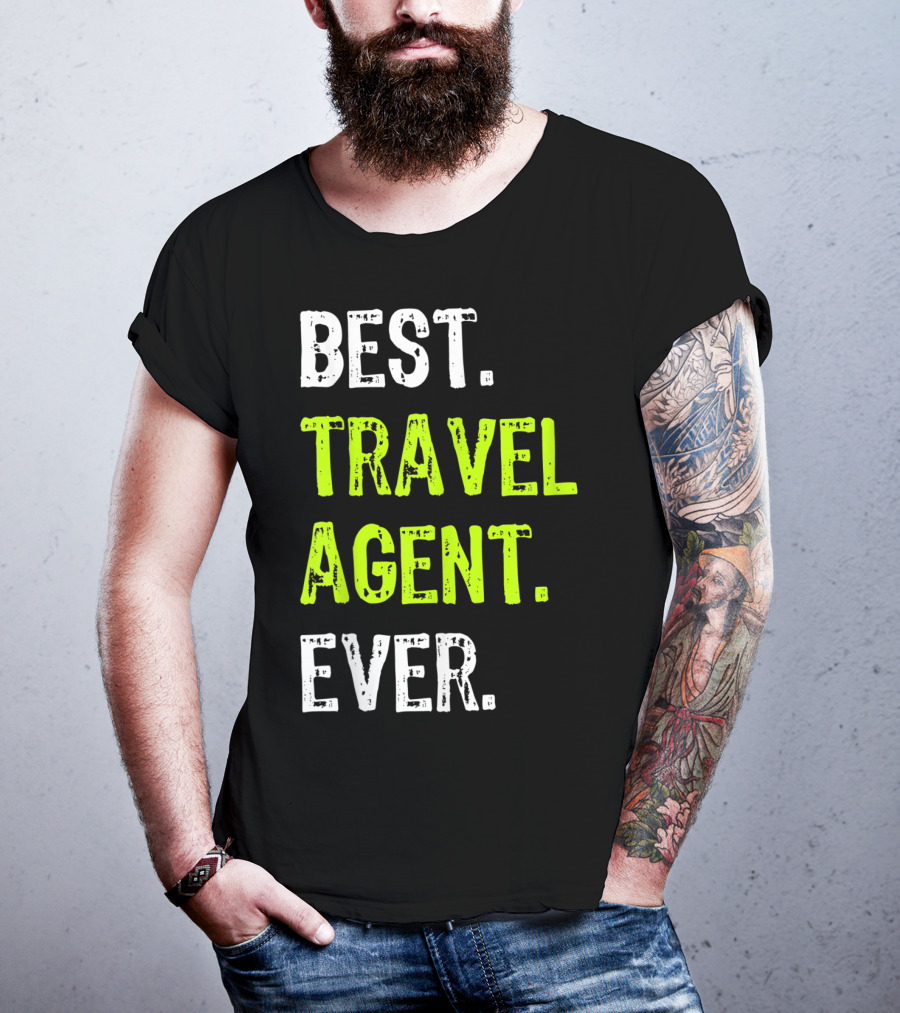 Best Travel Agent Ever T-Shirt