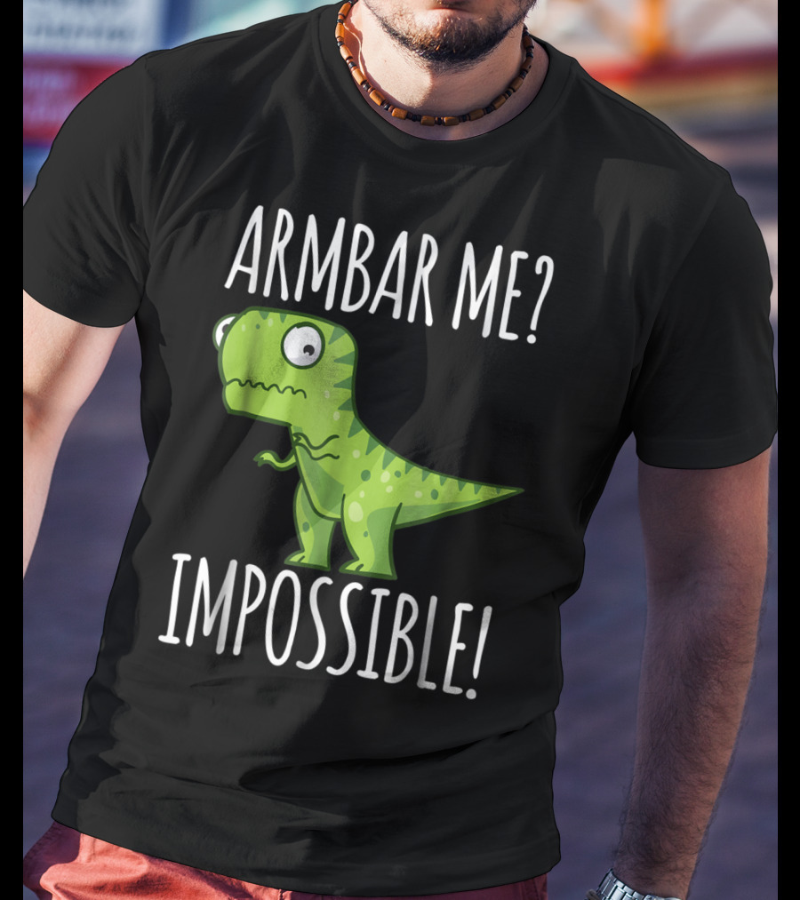 BJJ Brazilian Jiu Jitsu Armbar Me Impossible Dinosaur Rex T-Shirt