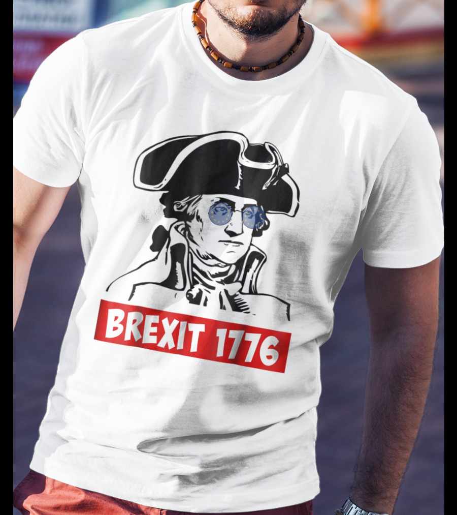 Brexit 1776 George Washington With EU Flag Sunglasses T-Shirt