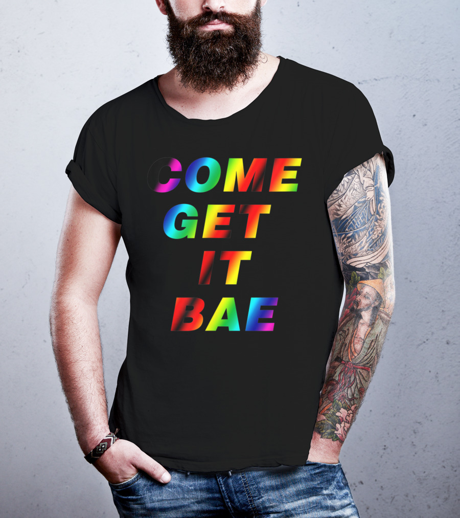 Come Get It Bae T-Shirt