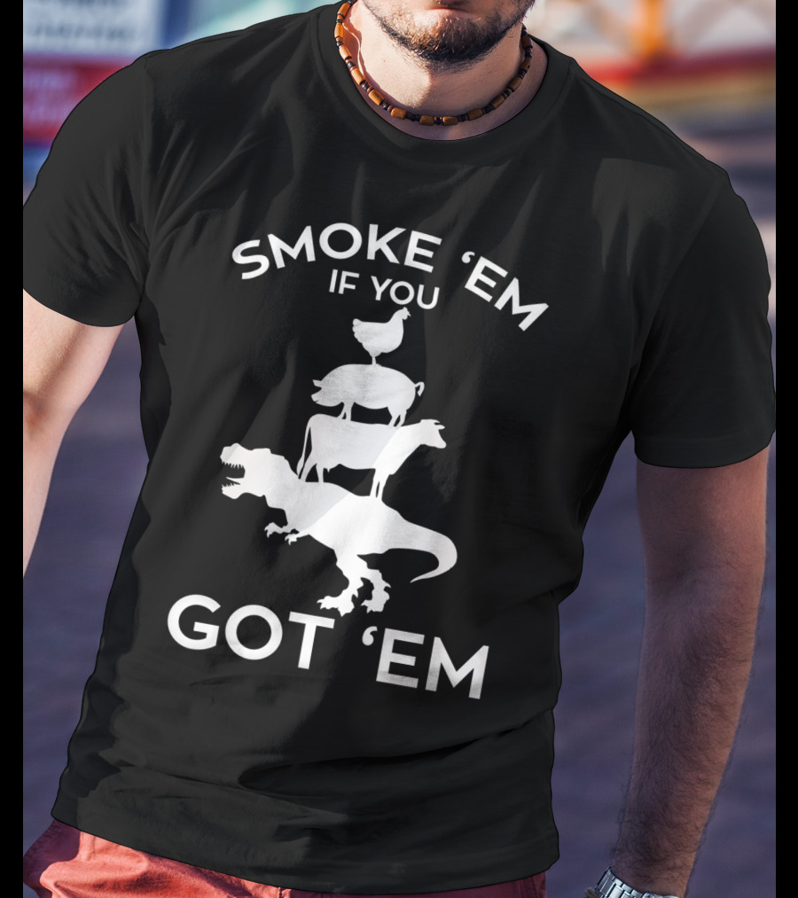 Smoke 'Em If You Got 'Em T-Rex Chicken Cow Stacked Grillers Smokers T-Shirt