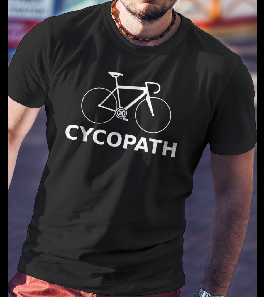 Cycopath Bicycle Funny Cyclist Humor T-Shirt