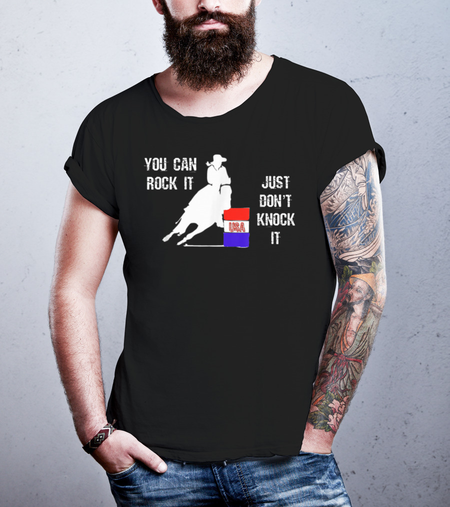 You Can Rock It Just Don't Knock It Patriotic Red White Blue USA Rodeo Barrel Racer T-Shirt