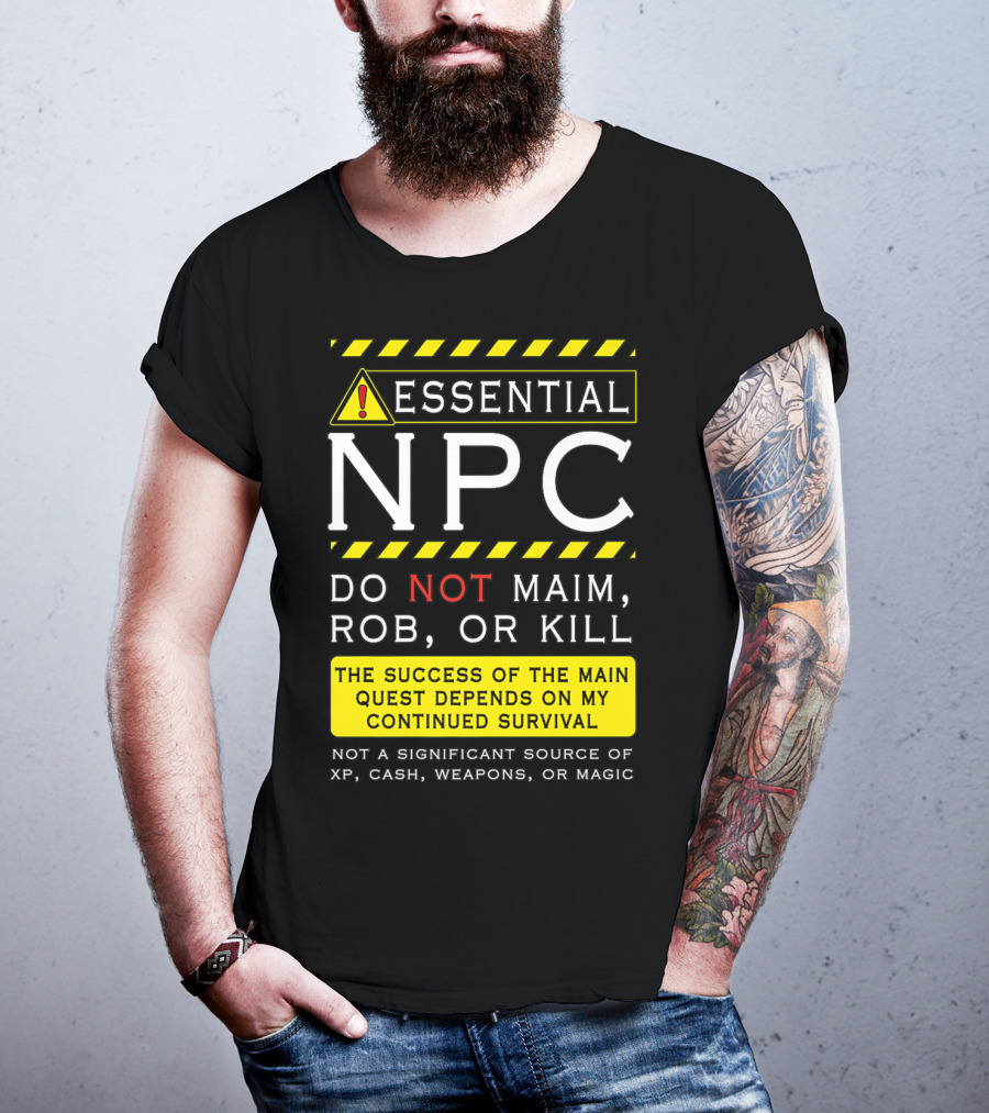 Essential NPC Do Not Maim Rob Or Kill Funny Awesome Roleplaying Game T-Shirt