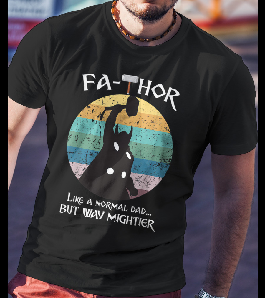 Fa THOR Like A Normal Dad But Way Mightier Mjolnir T-Shirt