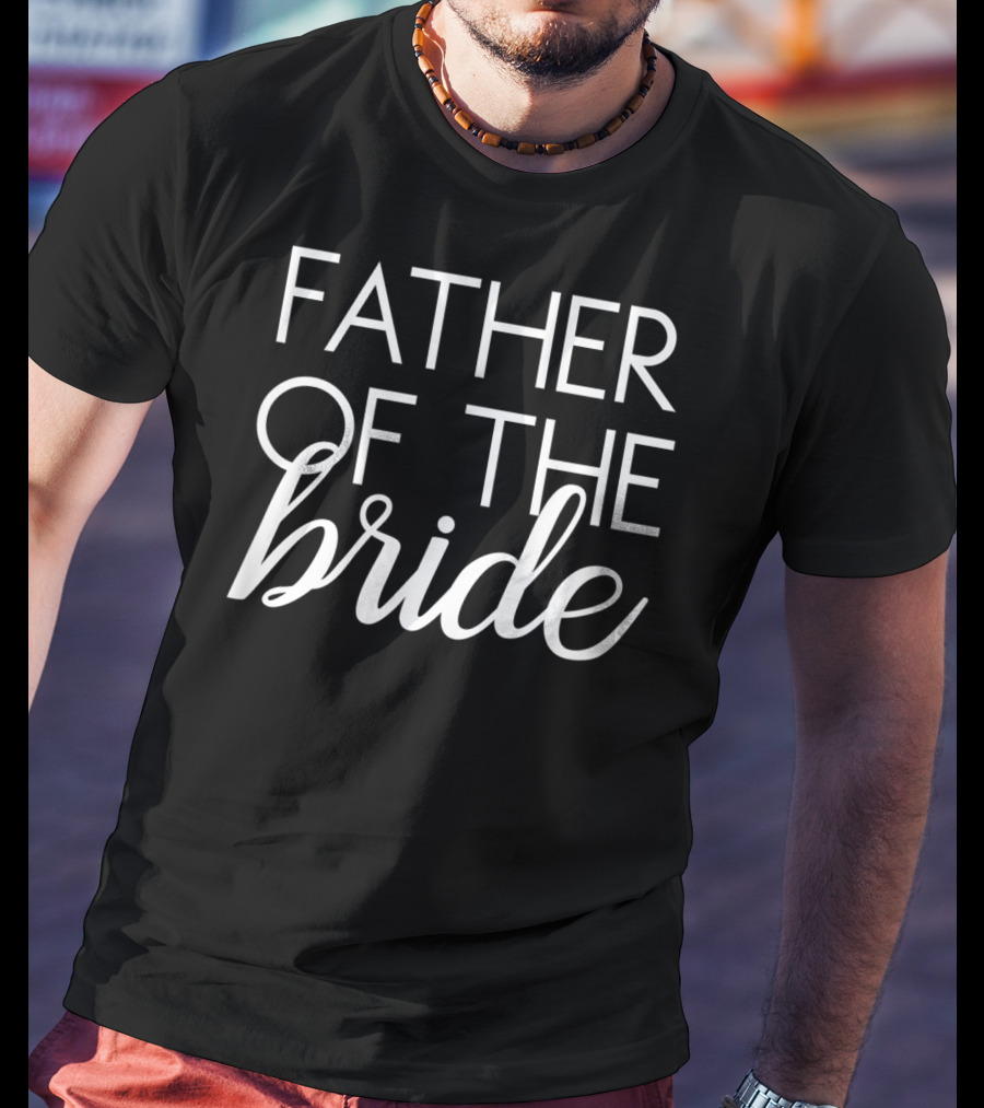 Father Of The Bride Matching Family Wedding Bridal Party T-Shirt