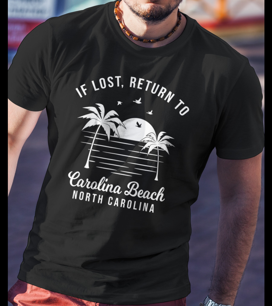 If Lost Return To Carolina Beach North Carolina Beach Vacation T-Shirt