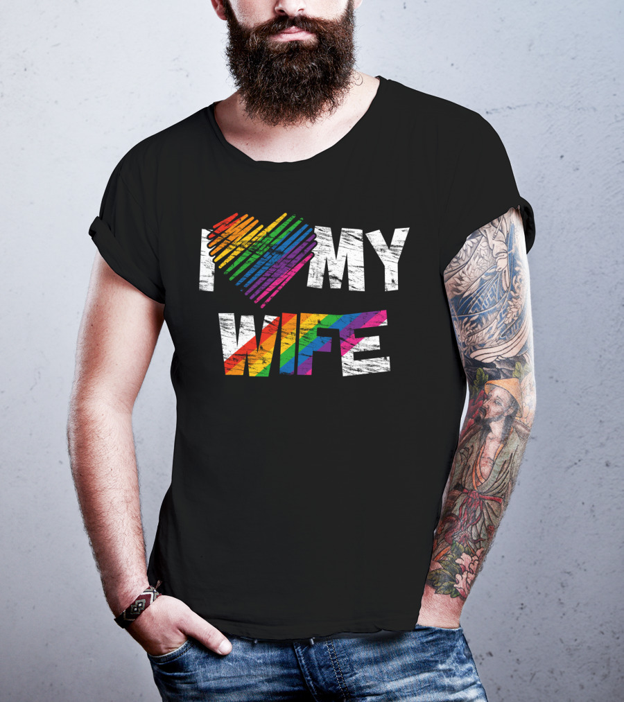 I Love My Wife Rainbow Heart Gay Rights Lesbian Pride Marriage T-Shirt
