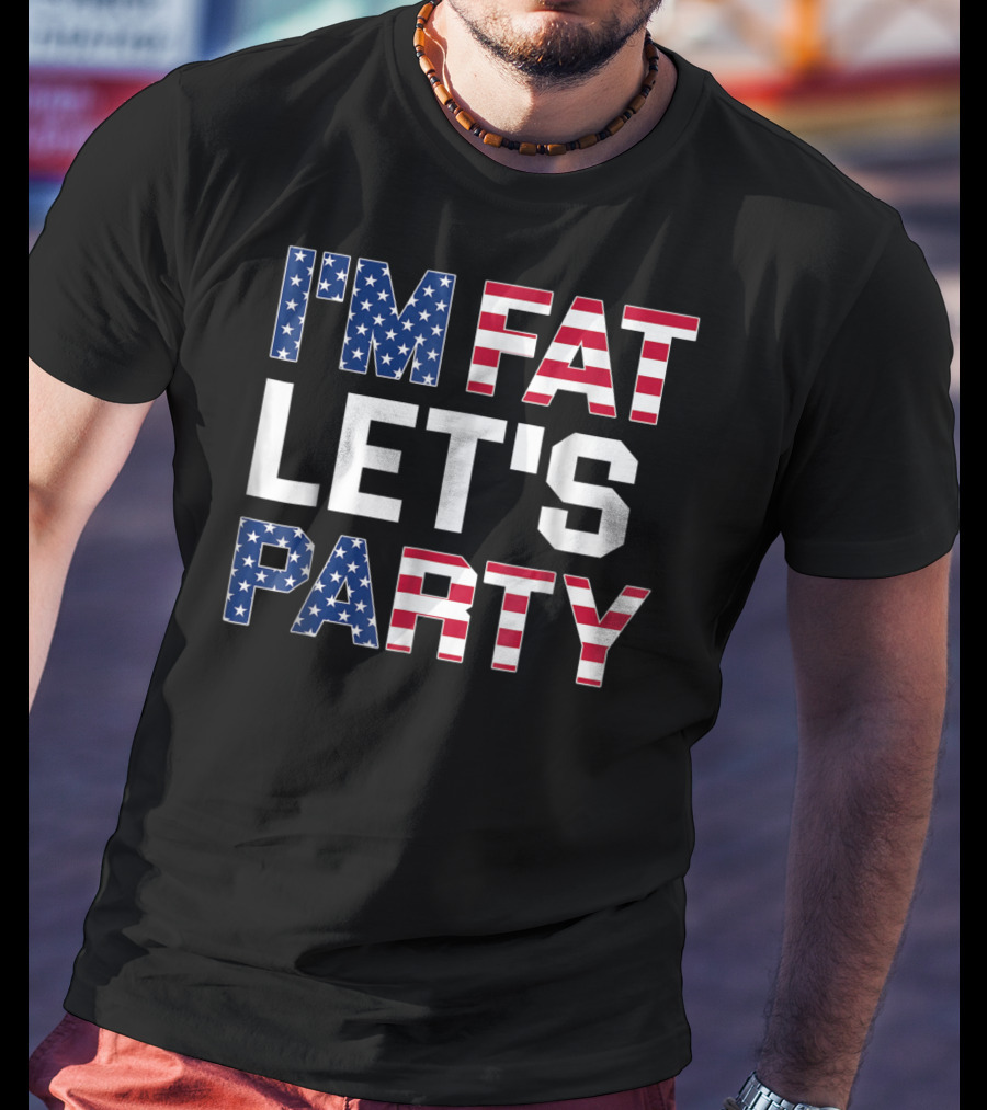 I'm Fat Let's Party Funny American USA Flag Drinking T-Shirt