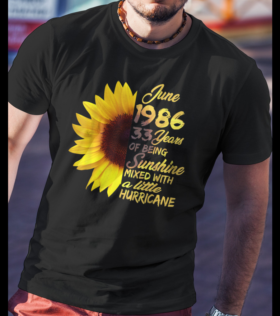 June 1986 33 Years Of Being Sunshine Mixed With A Little Hurricane T-Shirt