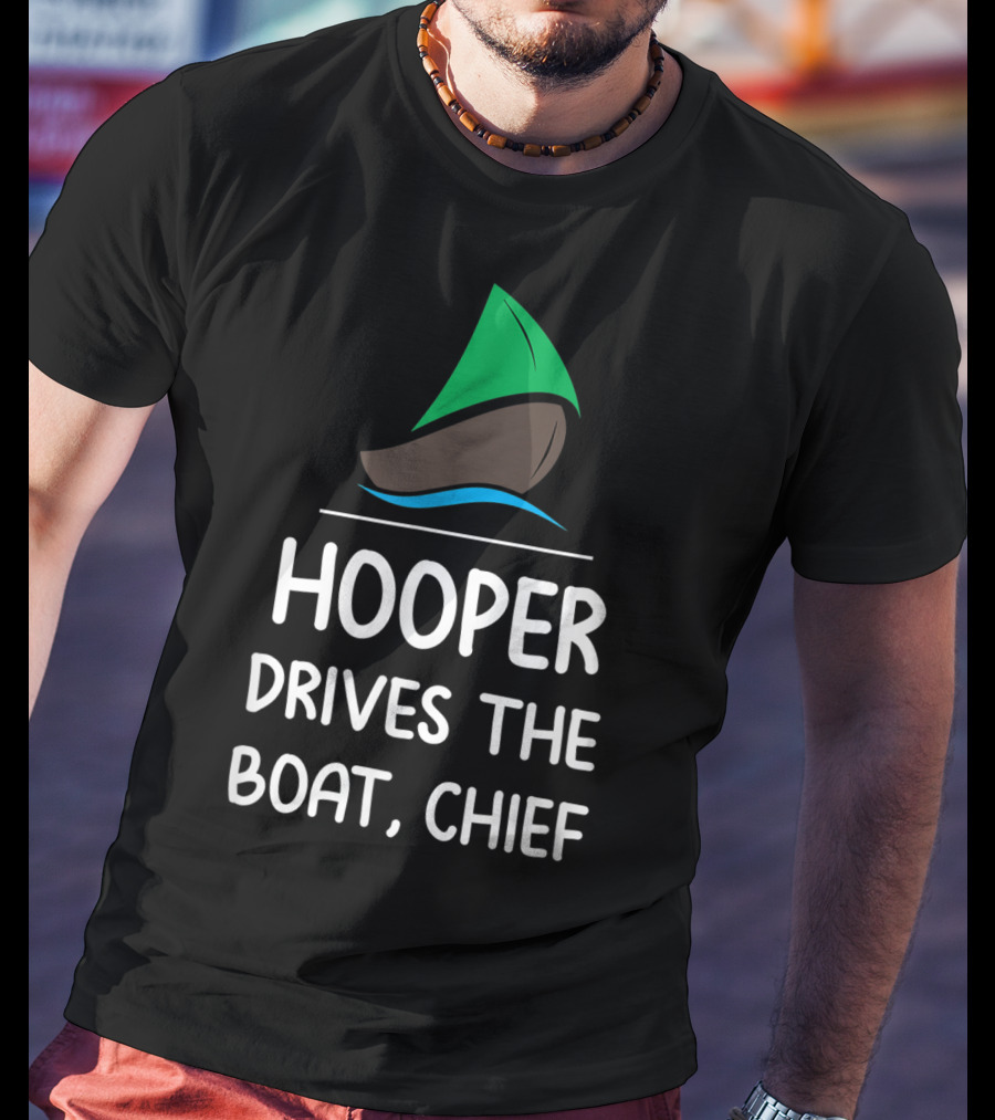 Hooper Drives The Boat Chief Sailboat T-Shirt
