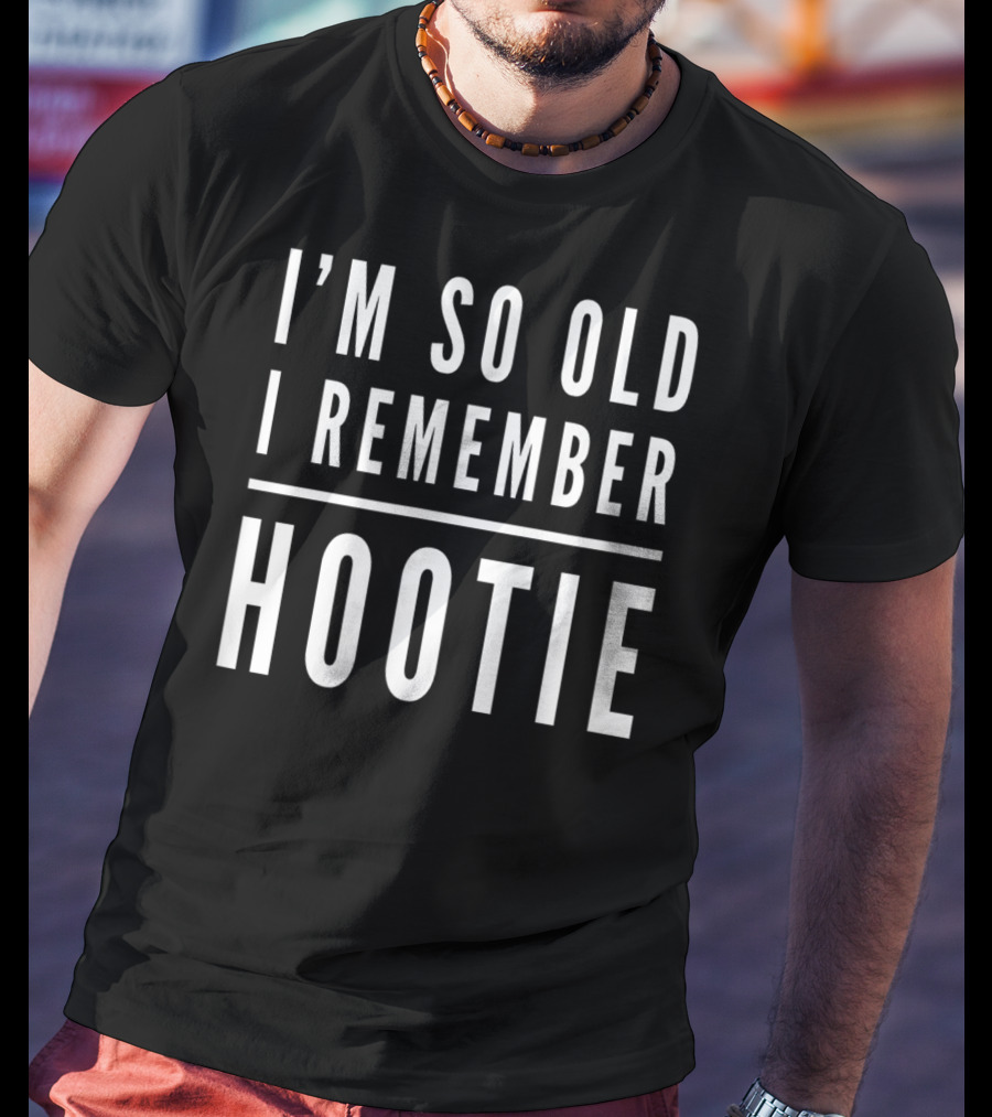 I'm So Old I Remember Hootie T-Shirt