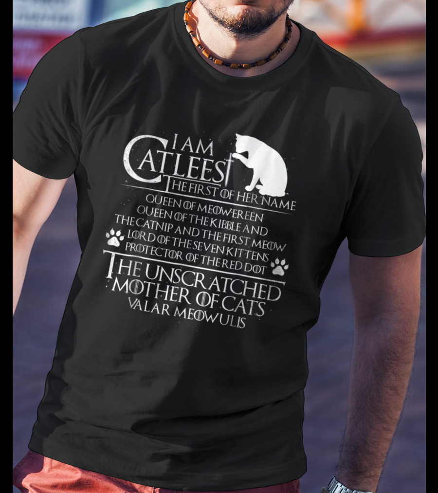 I Am Catleesi The Unscratched Mother Of Cats Valar Meowulis T-Shirt