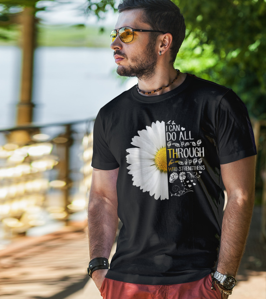 I Can Do All Things Through Christ Who Strengthens Me Daisy Flower Christian Inspiration T-Shirt
