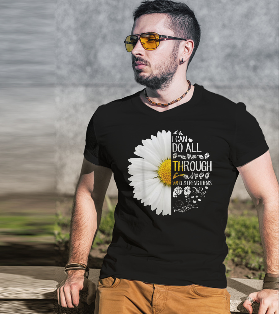 I Can Do All Things Through Christ Who Strengthens Me Daisy Flower Christian Inspiration T-Shirt