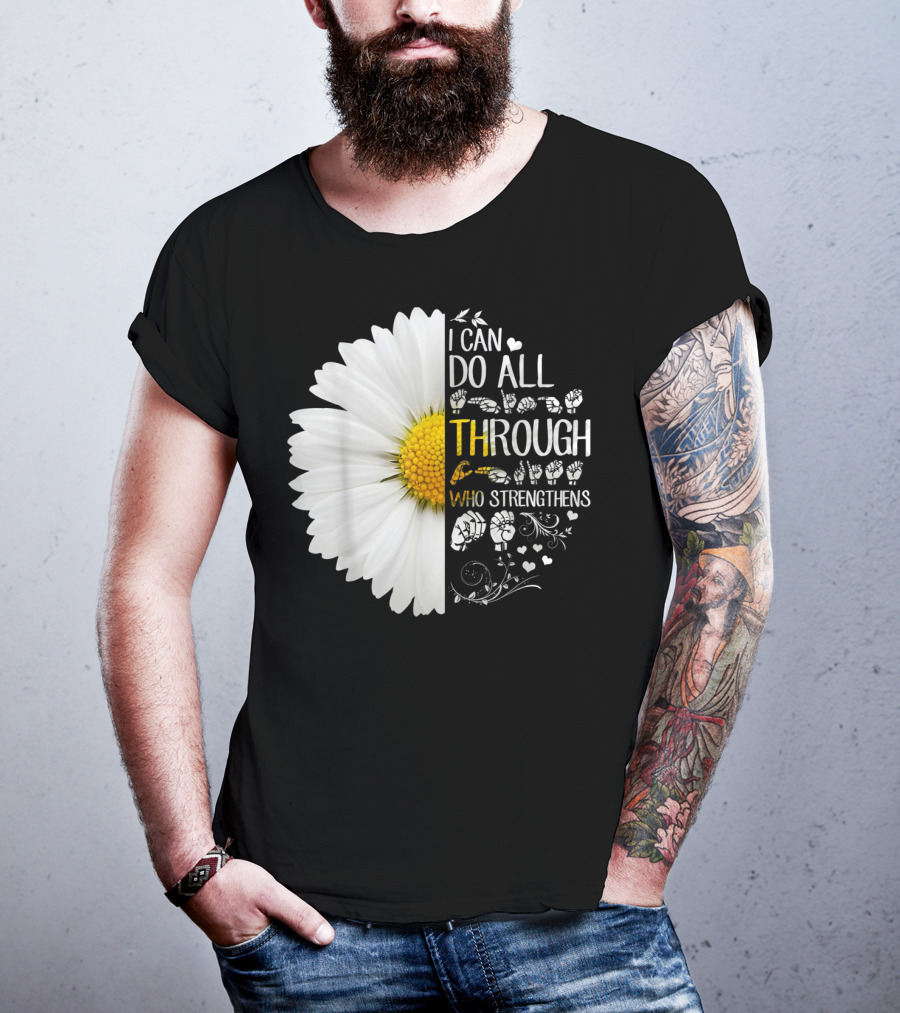 I Can Do All Things Through Christ Who Strengthens Me Daisy Flower Christian Inspiration T-Shirt
