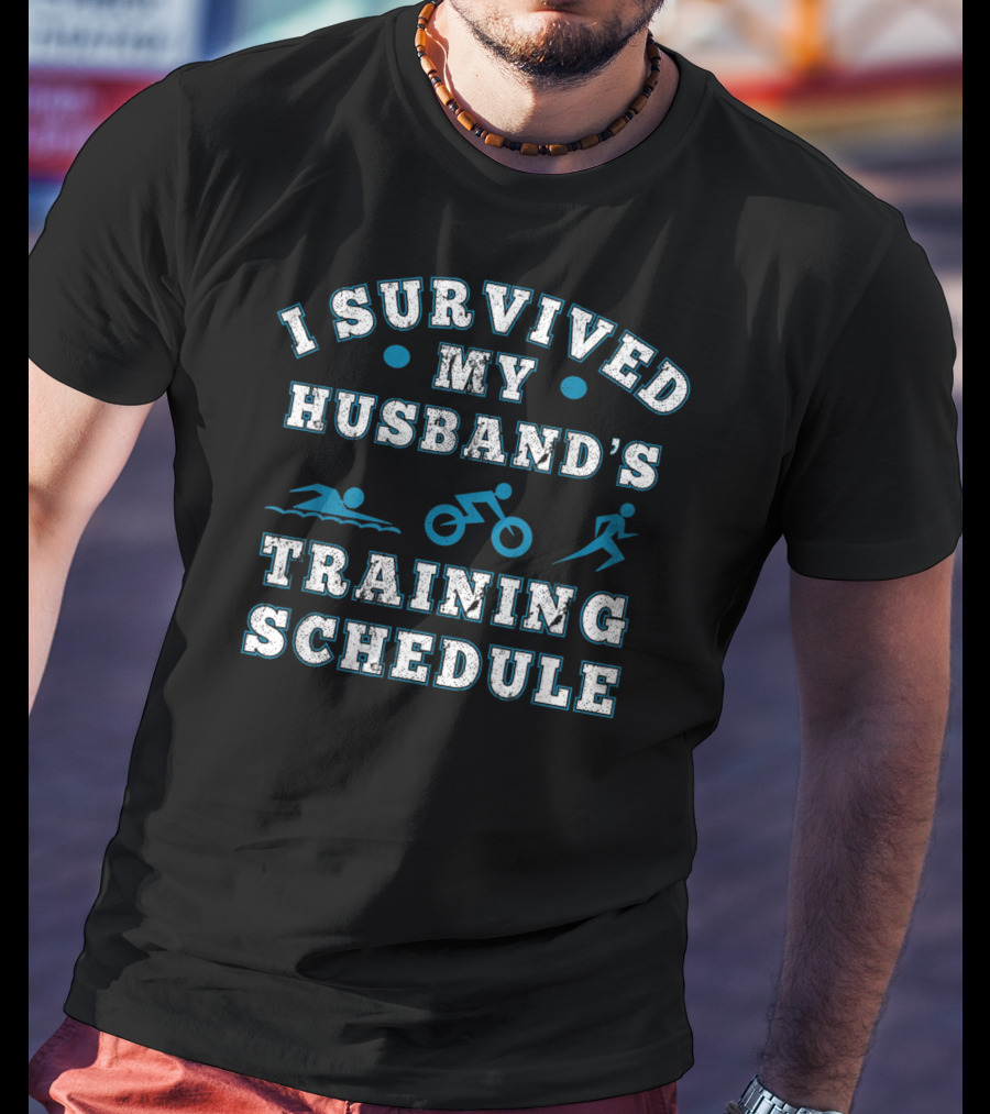 I Survived My Husband's Training Schedule Triathlon Swim Bike Run T-Shirt