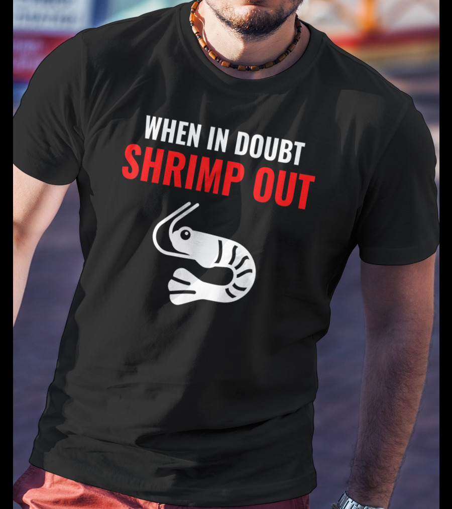 When In Doubt Shrimp Out Jiu Jitsu Expression T-Shirt