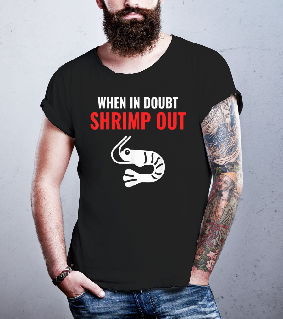 When In Doubt Shrimp Out Jiu Jitsu Expression T-Shirt
