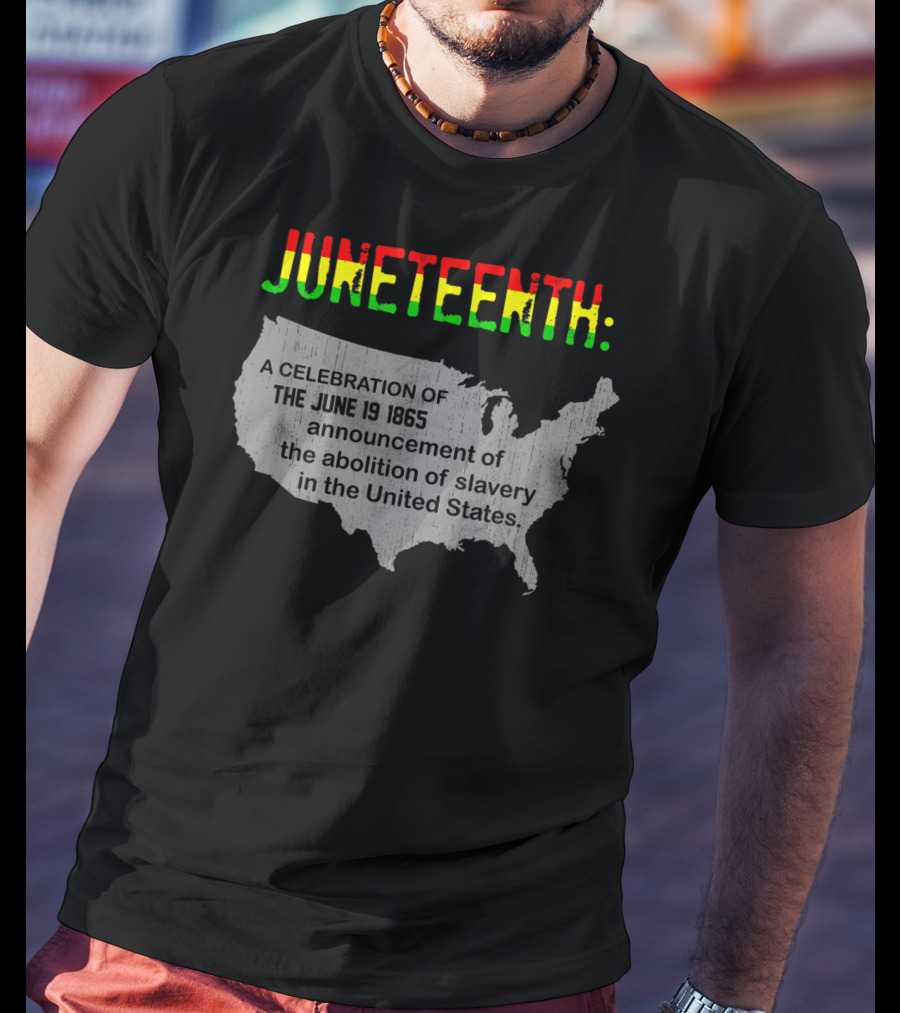 Juneteenth A Celebration Of The June 19 1865 Announcement Of The Abolition Of Slavery In The United States T-Shirt