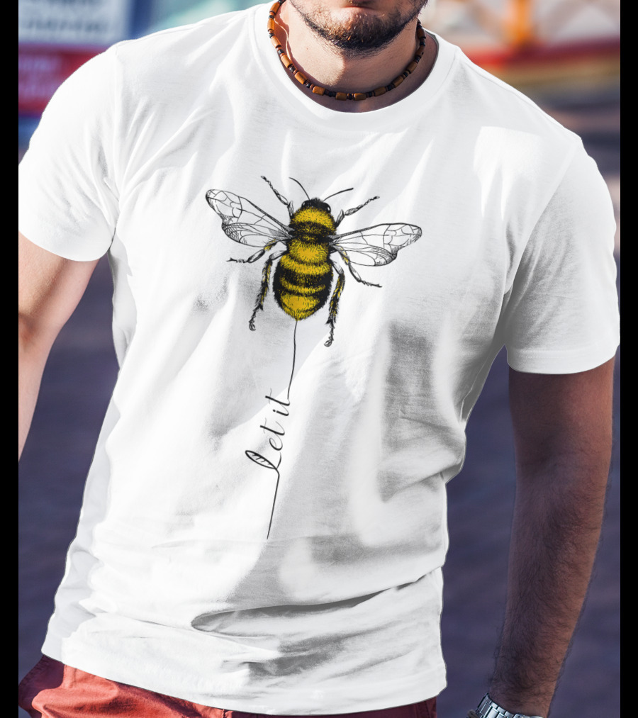 Let It Bee Hippie Great T-Shirt
