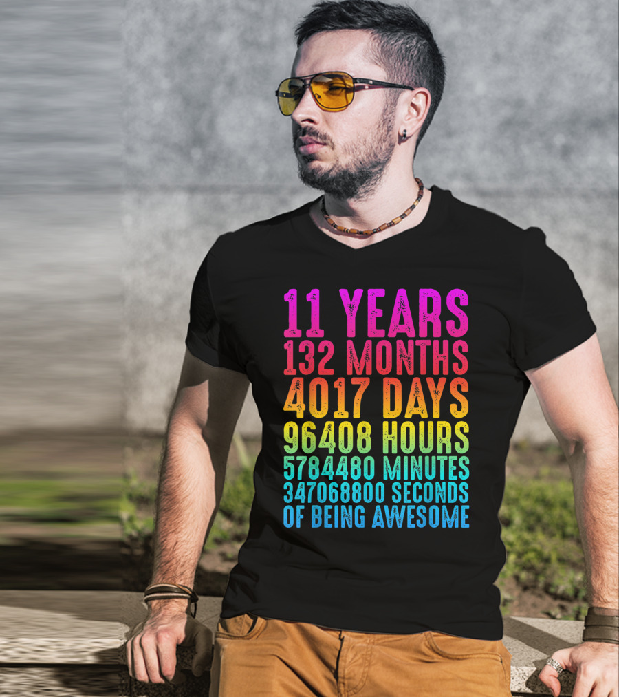 11 Years 132 Months 4017 Days 96408 Hours 5784480 Minutes 347068800 Seconds Of Being Awesome T-Shirt