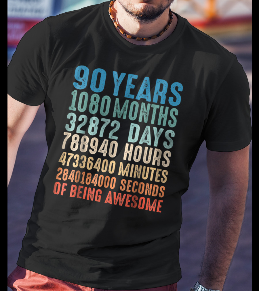 90 Years 1080 Months 32872 Days 788940 Hours 47336400 Minutes 2840184000 Seconds Of Being Awesome T-Shirt