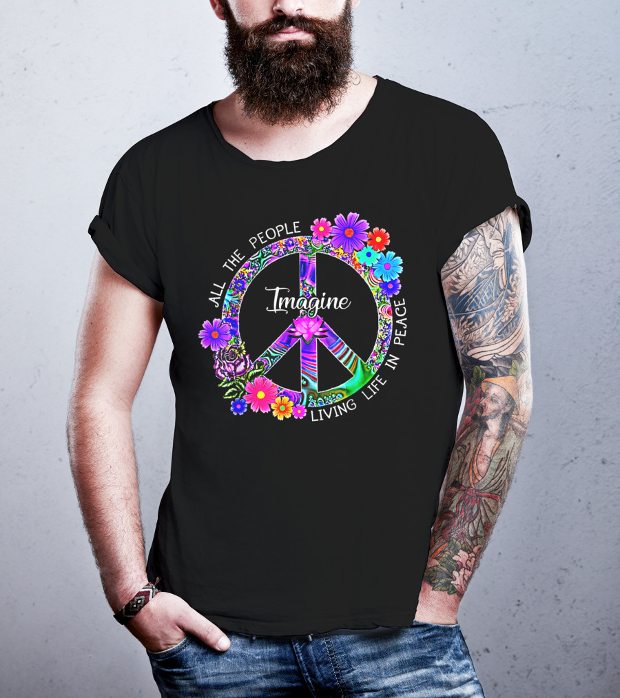 All The People Imagine Living Life In Peace Colorful Floral Peace T-Shirt