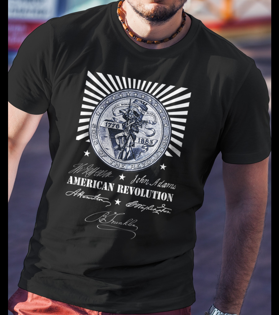 Sons Of The Revolution 1776-1883 American Revolution Jefferson John Adams Hamilton Washington Franklin T-Shirt