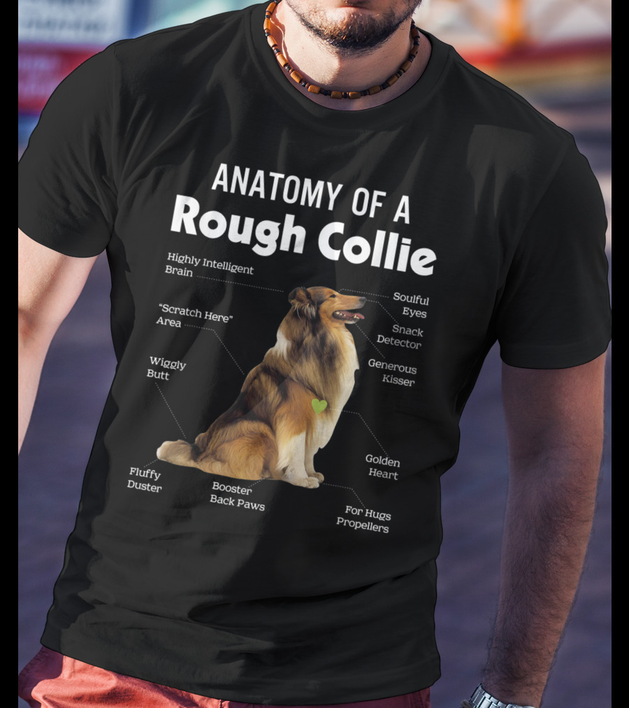 Anatomy Of A Rough Collie Highly Intelligent Brain Soulful Eyes Generous Kisser Golden Heart Wiggly Butt Fluffy Duster Back Paws T-Shirt