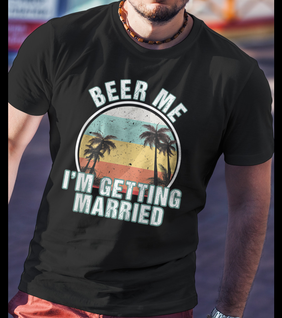 Beer Me I'm Getting Married Palm Trees Bachelor Party Sunset Stripes T-Shirt