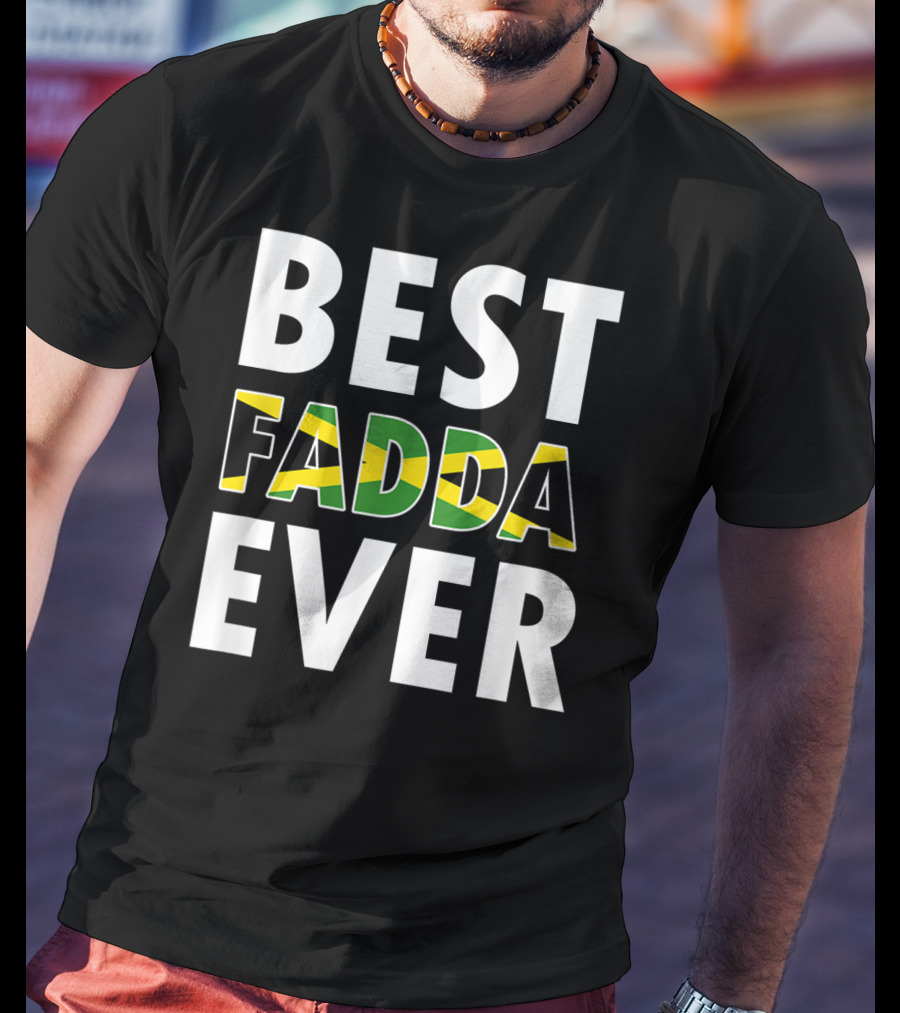 Best Fadda Ever Jamaican Flag Funny Dad T-Shirt