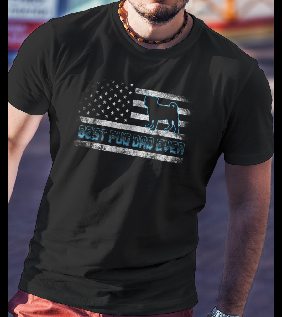 Best Pug Dad Ever With American Flag And Pug T-Shirt